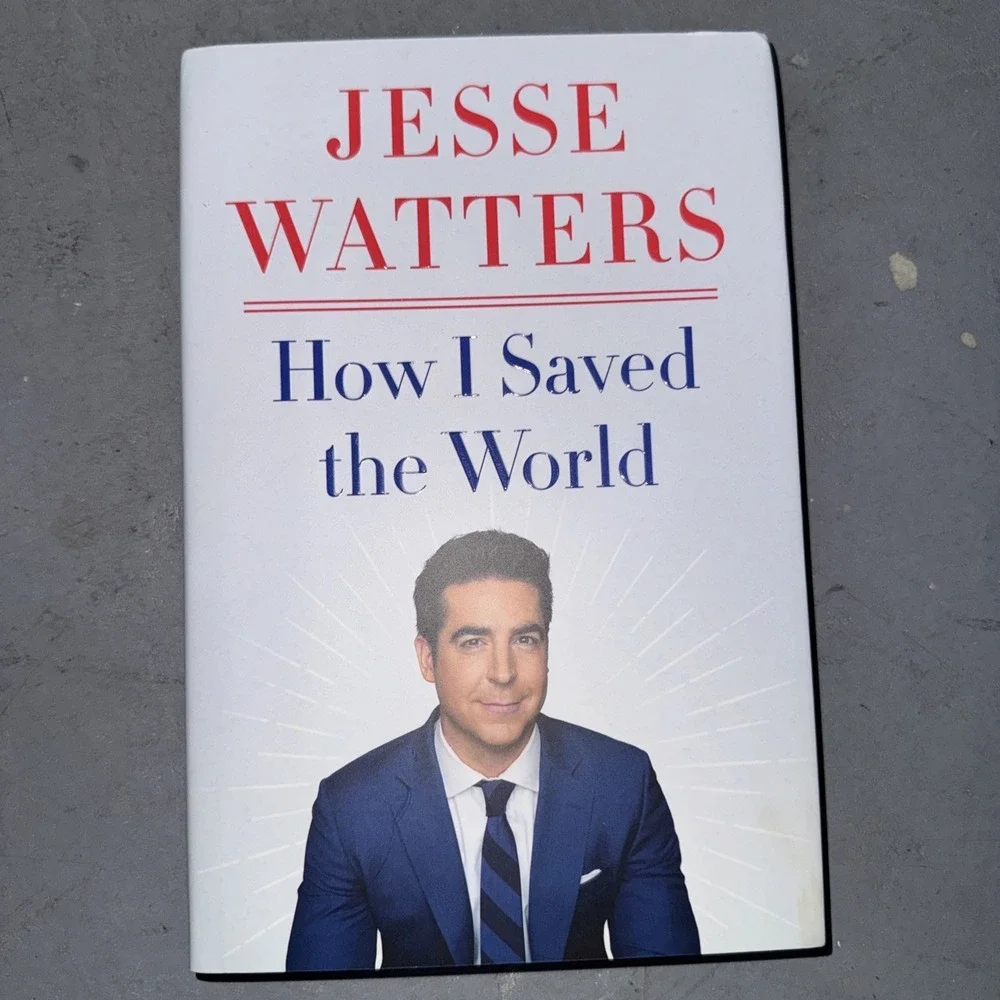 How I Saved the World by‎ Jesse Watters (2021, Hardcover)
